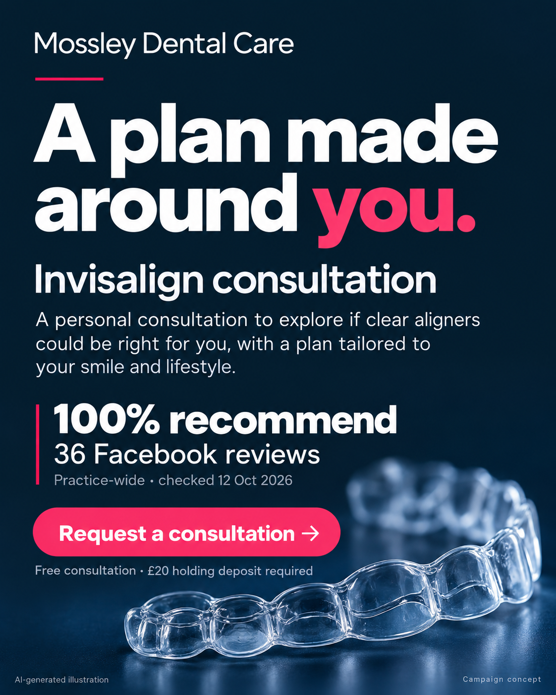 Mossley Dental Care. A plan made around you. Invisalign consultation. 100% recommend, 36 Facebook reviews, practice-wide, checked 12 October 2026. Free consultation with £20 holding deposit required. AI-generated illustration.